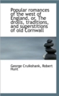 Popular Romances of the West of England, Or, the Drolls, Traditions, and Superstitions of Old Cornwa - Book