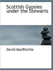 Scottish Gypsies Under the Stewarts - Book