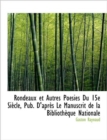 Rondeaux Et Autres Po Sies Du 15e Si Cle, Pub. D'Apr?'s Le Manuscrit de La Biblioth Que Nationale - Book