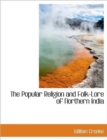 The Popular Religion and Folk-Lore of Northern India - Book