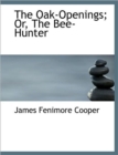 The Oak-Openings; Or, The Bee-Hunter - Book