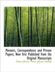 Memoirs, Correspondence and Private Papers; Now First Published from the Original Manuscripts - Book