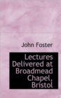 Lectures Delivered at Broadmead Chapel, Bristol - Book