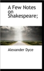 A Few Notes on Shakespeare; - Book