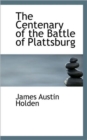 The Centenary of the Battle of Plattsburg - Book