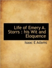 Life of Emery A. Storrs : His Wit and Eloquence - Book