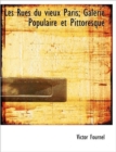 Les Rues Du Vieux Paris; Galerie Populaire Et Pittoresque - Book