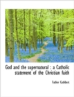 God and the Supernatural : a Catholic Statement of the Christian Faith - Book