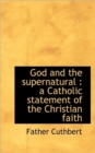 God and the Supernatural : A Catholic Statement of the Christian Faith - Book