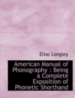 American Manual of Phonography : Being a Complete Exposition of Phonetic Shorthand - Book