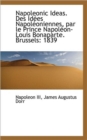 Napoleonic Ideas. Des Id Es Napol Oniennes, Par Le Prince Napol On-Louis Bonaparte. Brussels : 1839 - Book