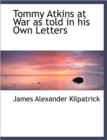 Tommy Atkins at War as Told in His Own Letters - Book