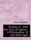 Studies in John the Scot (Erigena) : A Philosopher of the Dark Ages - Book