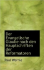 Der Evangelische Glaube Nach Den Hauptschriften Der Reformatoren - Book