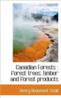 Canadian Forests : Forest Trees, Timber and Forest Products - Book