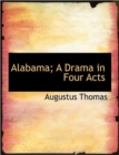 Alabama; A Drama in Four Acts - Book