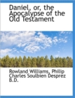 Daniel, Or, the Apocalypse of the Old Testament - Book