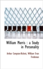 William Morris : A Study in Personality - Book