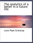 The Analytics of a Belief in a Future Life - Book