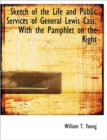 Sketch of the Life and Public Services of General Lewis Cass. with the Pamphlet on the Right - Book