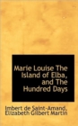 Marie Louise the Island of Elba, and the Hundred Days - Book