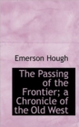 The Passing of the Frontier; A Chronicle of the Old West - Book