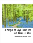 A Masque of Days, from the Last Essays of Elia - Book