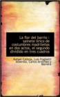 La Flor del Barrio : Sainete L Rico de Costumbres Madrile as En DOS Actos, El Segundo Dividido En Tr - Book