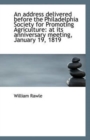 An Address Delivered Before the Philadelphia Society for Promoting Agriculture : At Its Anniversary M - Book