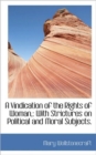 A Vindication of the Rights of Woman, : With Strictures on Political and Moral Subjects. - Book