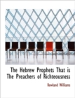 The Hebrew Prophets That is The Preachers of Richteousness - Book