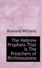 The Hebrew Prophets That Is the Preachers of Richteousness - Book