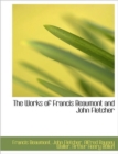 The Works of Francis Beaumont and John Fletcher - Book