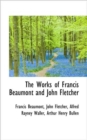 The Works of Francis Beaumont and John Fletcher - Book