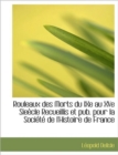 Rouleaux Des Morts Du Ixe Au Xve Sie Cle Recueillis Et Pub. Pour La Soci T de L'Histoire de France - Book