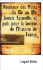 Rouleaux Des Morts Du Ixe Au Xve Sieecle Recueillis Et Pub. Pour La Societe de L'Histoire de France - Book