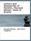 Letters and Despatches of Horatio, Viscount Nelson, Duke of Bronte - Book