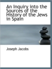 An Inquiry into the Sources of the History of the Jews in Spain - Book