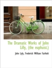 The Dramatic Works of John Lilly, (the Euphuist.) - Book