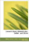 Leonard Wood, Administrator, Soldier, and Citizen - Book