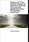 History Of The United States Of America Dealing The Second Administration Of Thomas Jefferson - Book