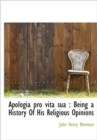 Apologia Pro Vita Sua : Being a History of His Religious Opinions - Book