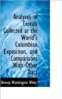 Analyses of Cereals Collected at the World's Columbian Exposition, and Comparisons with Other Data - Book