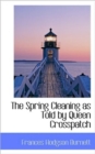 The Spring Cleaning as Told by Queen Crosspatch - Book
