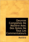 Oeuvres Completes de Moli Re Avec Des Notes de Tous Les Commentateurs - Book