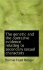 The Genetic and the Operative Evidence Relating to Secondary Sexual Characters - Book