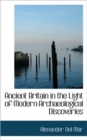 Ancient Britain in the Light of Modern Archaeological Discoveries - Book