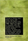Travels in Turkey, Asia Minor, Syria, and Across the Desert into Egypt During the Years 1799, 1800, - Book