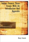 Indian Finance Three Essays With An Introduction And Appendix - Book