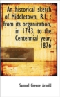 An Historical Sketch of Middletown, R.I. : From Its Organization, in 1743, to the Centennial Year, 1 - Book